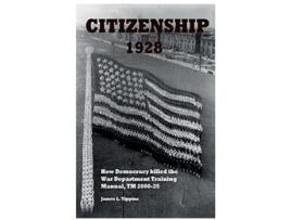 Livro Citizenship 1928 How Democracy killed the War Department Training Manual TM 200025 de James L Tippins (Inglês)