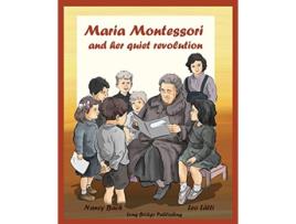 Livro Maria Montessori and Her Quiet Revolution A Picture Book about Maria Montessori and Her School Method de Nancy Bach (Inglês)