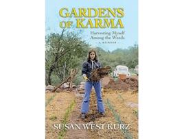 Livro Gardens of Karma Harvesting Myself Among the Weeds de Susan West Kurz (Inglês)
