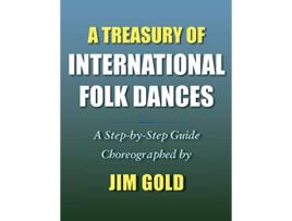 Livro A Treasury of International Folk Dances A StepbyStep Guide de Jim Gold (Inglês)