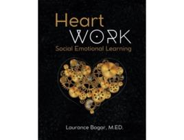 Livro Heart Work Social Emotional Learning de Laurance Bogar e Laurance Bogar Med (Inglês)