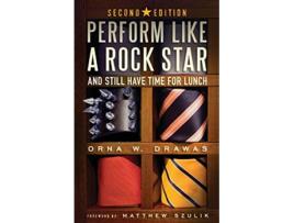 Livro Perform Like A Rock Star and Still Have Time for Lunch Second Edition de Orna W Drawas (Inglês)