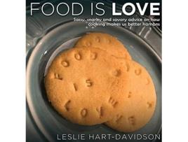 Livro Food is Love Sassy snarky and savory advice on how cooking makes us better humans de Leslie HartDavidson (Inglês)