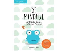 Livro Be Mindful de Poppy O'Neill (Inglês)