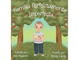 Livro Familia Perfectamente Imperfecta Spanish Edition de Amie L Lands (Espanhol)