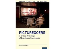 Livro Picturegoers A Critical Anthology of Eyewitness Experiences The Exeter Studies in Film History de McKernan Luke (Inglês)