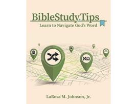 Livro Bible Study Tips Learn to Navigate Gods Word de LaRosa M Johnson Jr (Inglês)