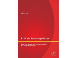 Livro PISA als Steuerungswissen Über den Nutzen der Vergleichsstudie für die Bildungspolitik German Edition de Melina Pütz (Alemão)