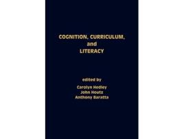 Livro Cognition Curriculum and Literacy de Carolyn Hedley John Houtz Anthony Baratta (Inglês)