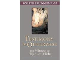 Livro Testimony to Otherwise The Witness of Elijah and Elisha de Walter Brueggemann (Inglês)