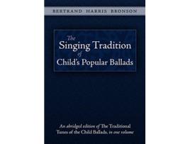 Livro The Singing Tradition of Childs Popular Ballads de Bertrand Harris Bronson (Inglês)