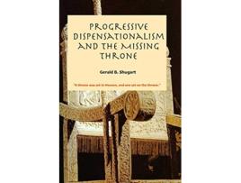 Livro Progressive Dispensationalism and the Missing Throne de Gerald Shugart (Inglês)