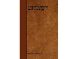 Livro Harpers Outdoor Book For Boys de Joseph H Adams (Inglês)