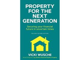 Livro Property For The Next Generation Securing your financial future in uncertain times de Vicki Wusche (Inglês)