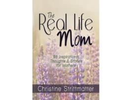 Livro The Real Life Mom 96 Inspirational Thoughts and Stories for Mothers de Christine Strittmatter (Inglês)