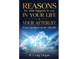 Livro Reasons for What Happens to You in Your Life Your Afterlife de R Hogan Craig (Inglês)