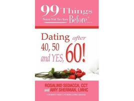 Livro 99 Things Women Wish They Knew Before Dating After 40 50 Yes 60 de Amy Sherman LMHC Rosalind Sedacca CCT (Inglês)