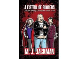 Livro A Fistful of Rubbers The Sid Tillsley Chronicles Book Two de M J Jackman (Inglês)