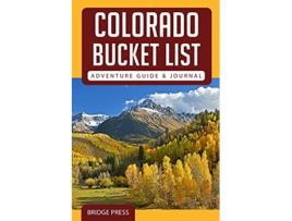 Livro Colorado Bucket List Adventure Guide Journal Explore 50 Natural Wonders You Must See de Bridge Press (Inglês)