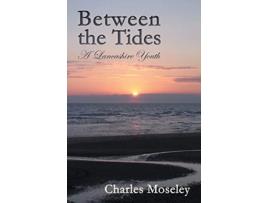 Livro Between the Tides A Lancashire Youth de Charles Moseley (Inglês)