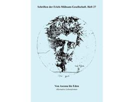 Livro Von Ascona Bis Eden Schriften Der ErichMeuhsamGesellschaft German Edition de 16th : 2005 : Malente Germany) Erich-Mühsam-Tagung (Alemão)