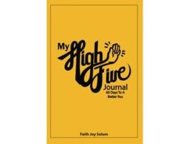Livro My High Five Journal 60 Days To A Better You de Faith Joy Solum (Inglês)