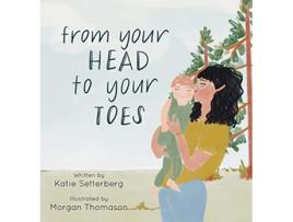 Livro From Your Head to Your Toes de Katie Setterberg (Inglês)