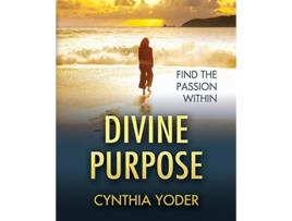 Livro Divine Purpose Find the Passion Within de Cynthia Yoder (Inglês)