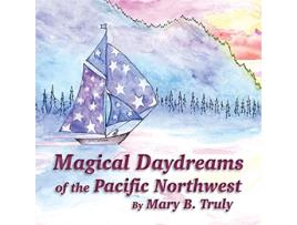 Livro Magical Daydreams of the Pacific Northwest de Mary Truly (Inglês)