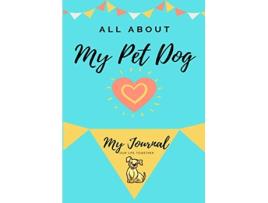 Livro About My Pet Dog My Pet Journal All about My Pet de Petal Publishing Co (Inglês)