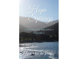 Livro Hope Springs POETRY FOR THE SOUL VOLUME 2 de Ana Lisa de Jong (Inglês)
