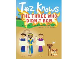 Livro Toz Knows the Three Who Didnt Bow de Mindi Jo Furby (Inglês)