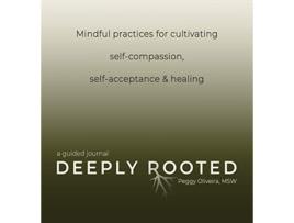 Livro Deeply Rooted Mindful Practices for Cultivating Selfcompassion Selfacceptance Healing de Peggy Oliveira (Inglês)