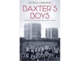 Livro Baxter’s Boys They came They scored Then played a match de Patrick Osborne (Inglês)