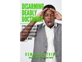 Livro DISARMING DEADLY DOCTRINES Stop Sickness in its Tracks with HeadSmacking Revelations of Gods Will The HeadSmacker de Kemala B Tribe (Inglês)