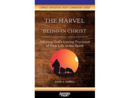 Livro The Marvel of Being in Christ Adoring Gods Loving Provision of New Life in the Spirit de David a Harrell (Inglês)