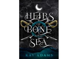 Livro Heirs of Bone and Sea de Kay Adams (Inglês - Capa Dura)