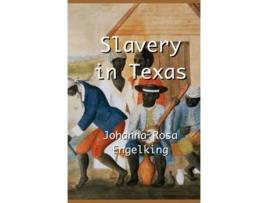 Livro Slavery in Texas de Johanna Rosa Engelking (Inglês - Capa Dura)