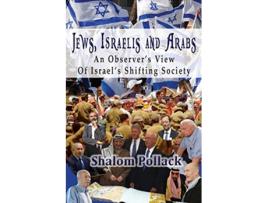 Livro Jews Israelis and Arabs An Observer’s View Of Israel’s Shifting Society Israel Today de Shalom Pollack (Inglês)