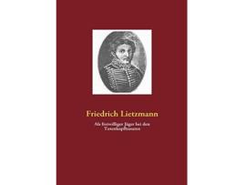 Livro Als freiwilliger Jäger bei den Totenkopfhusaren German Edition de Friedrich Lietzmann (Alemão)