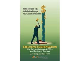 Livro Executive Compensation for Private Company CEOs and Business Owners de Larry Comp e Steve Smith (Inglês)