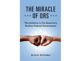 Livro The Miracle of Qrs The Solution to Fix Americas Broken Federal Government de Scott McCloskey (Inglês)