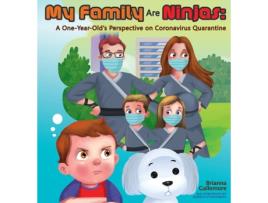Livro My Family Are Ninjas: A One-Year-Old's Perspective on Coronavirus Quarantine Brianna Gallemore (Inglês)
