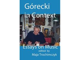 Livro Górecki in Context Essays on Music de Maja Trochimczyk (Inglês)