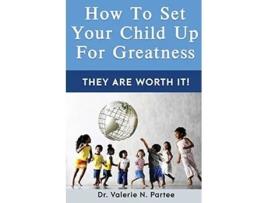 Livro How To Set Up Your Child For Greatness They Are Worth It de Dr Valerie N Partee (Inglês)