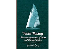 Livro Yacht Racing The Aerodynamics of Sails and Racing Tactics de Manfred Curry (Inglês)