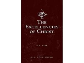 Livro Excellencies of Christ de Arthur W Pink (Inglês)