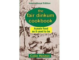 Livro The Fair Dinkum Cookbook Aussie food as it used to be de Colin Heston (Inglês)