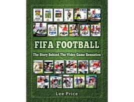 Livro FIFA Football The Story Behind The Video Game Sensation History de Lee Price (Inglês)