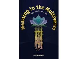 Livro Meaning in the Multiverse A Skeptics Guide to a Loving Cosmos de Justin Harnish (Inglês)